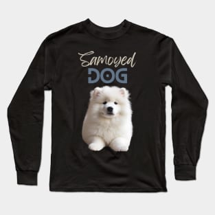 Samoyed Dog, for Samoyed lovers that whant to show it! Long Sleeve T-Shirt